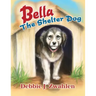 Bella the Shelter Dog