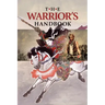 The Warrior's Handbook: A Volume Containing - Warrior's Heart Revealed, The Art of War, The Sayings of Wutzu, Tao Te Ching, The Book of Five R