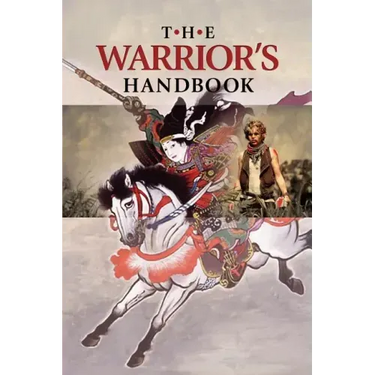 The Warrior's Handbook: A Volume Containing - Warrior's Heart Revealed, The Art of War, The Sayings of Wutzu, Tao Te Ching, The Book of Five R