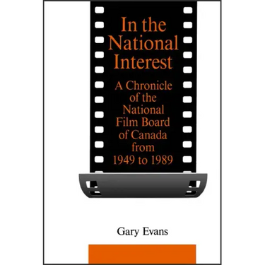 In the National Interest: A Chronicle of the National Film Board of Canada from 1949 to 1989