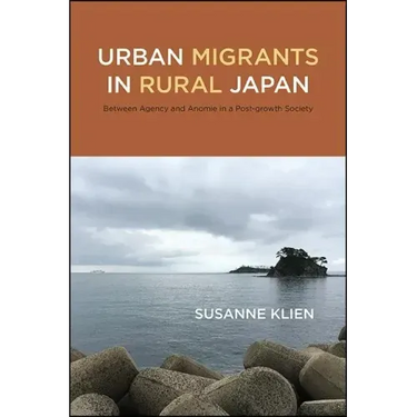 Urban Migrants in Rural Japan: Between Agency and Anomie in a Post-growth Society