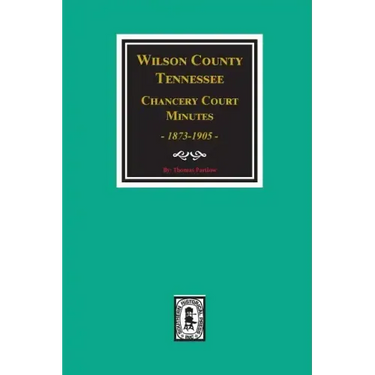 Wilson County, Tennessee Chancery Court Minutes, 1873-1905.