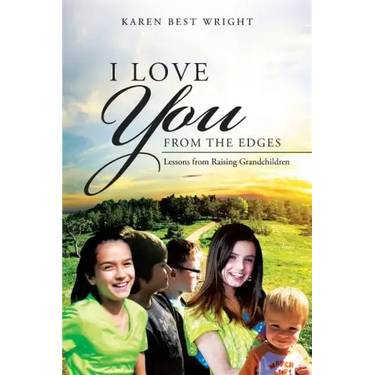 I Love You from the Edges: Lessons from Raising Grandchildren
