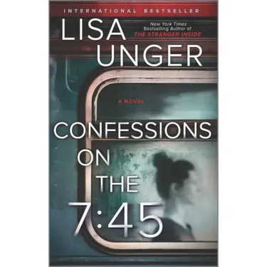 Confessions on the 7:45: A Novel