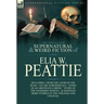 The Collected Supernatural and Weird Fiction of Elia W. Peattie: Twenty-Two Short Stories of the Strange and Unusual
