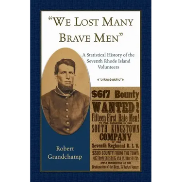 "We Lost Many Brave Men" A Statistical History of the Seventh Rhode Island Volunteers