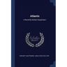 Atlantis: A Novel By Gerhart Hauptmann