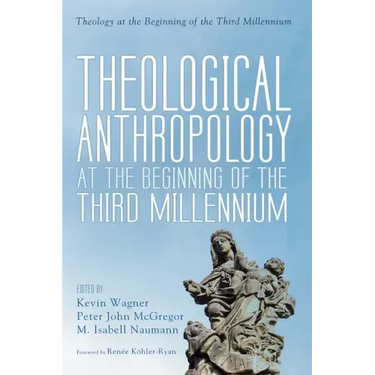 Theological Anthropology at the Beginning of the Third Millennium