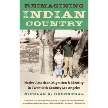 Reimagining Indian Country: Native American Migration & Identity in Twentieth-Century Los Angeles