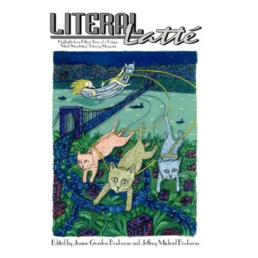 Literal Latt: Highlights from Fifteen Years of a Unique "Mind Stimulating" Literary Magazine