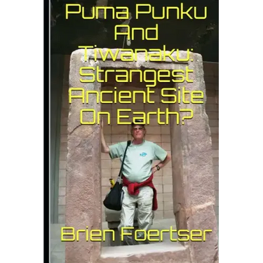 Puma Punku and Tiwanaku: Strangest Ancient Place on Earth?