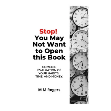 Stop! You May Not Want to Open This Book: Comedic Evaluation of Your Habits, Time, and Money