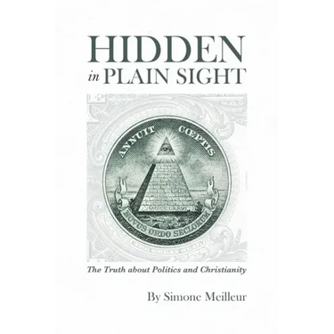 Hidden in Plain Sight: The Truth about Politics and Christianity