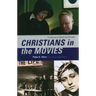 Christians in the Movies: A Century of Saints and Sinners