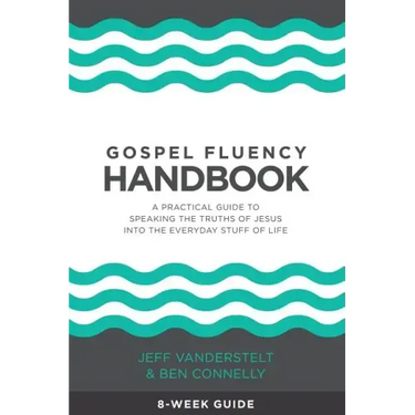 Gospel Fluency Handbook: A practical guide to speaking the truths of Jesus into the everyday stuff of life