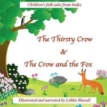 The Thirsty Crow & The Crow and the Fox: Children's folk tales from India