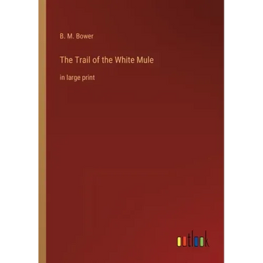 The Trail of the White Mule: in large print