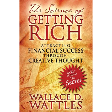 The Science of Getting Rich: Attracting Financial Success Through Creative Thought