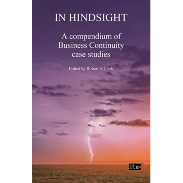 In Hindsight: A Compendium of Business Continuity Case Studies