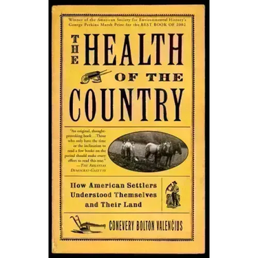 The Health of the Country: How American Settlers Understood Themselves and Their Land