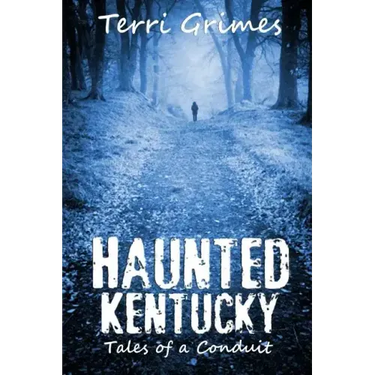 Haunted Kentucky: Tales of a Conduit