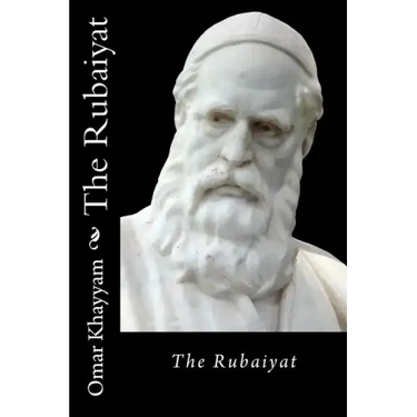 The Rubaiyat Omar Khayyam
