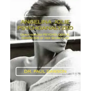 Angelina Jolie Psychoanalyzed: Unauthorized Psychological Diagnosis of Her Secret Life