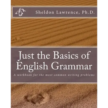 Just the Basics of English Grammar: A workbook for the most common writing problems