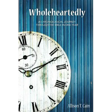 Wholeheartedly: A Chronological Journey through the Bible in One Year