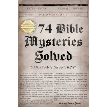 74 Bible Mysteries Solved: Aliens Fact or Fiction?