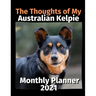 The Thoughts of My Australian Kelpie: Monthly Planner 2021
