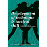 Development of Technique & Tactical Skill: A practical guide for coaches, parents & athletes