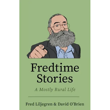 Fredtime Stories: A Mostly Rural Life