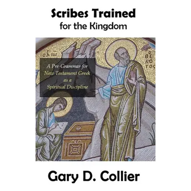 Scribes Trained for the Kingdom: A Pre-Grammar for New Testament Greek as a Spiritual Discipline