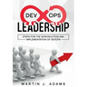 DevOps Leadership - Steps For the Introduction and Implementation of DevOps: Successful Transformation from Silo to Value Chain