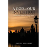 A God of Our Invention