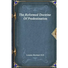 The Reformed Doctrine Of Predestination