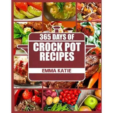 Crock Pot: 365 Days of Crock Pot Recipes (Crock Pot, Crock Pot Recipes, Crock Pot Cookbook, Slow Cooker, Slow Cooker Cookbook, Sl