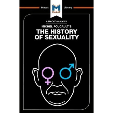 An Analysis of Michel Foucault's the History of Sexuality: Vol. 1: The Will to Knowledge