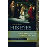 Through His Eyes: God's Perspective on Women in the Bible