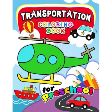 Transportation Coloring Books for Preschool: Activity book for boy, girls, kids Ages 2-4,3-5,4-8 (Plane, Car, Boat, Truck)