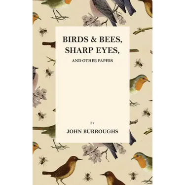 Birds and Bees, Sharp Eyes, and Other Papers