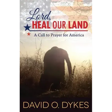 Lord, Heal Our Land: A Call to Prayer for America