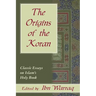 The Origins of the Koran: Classic Essays on Islam's Holy Book
