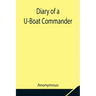 Diary of a U-Boat Commander