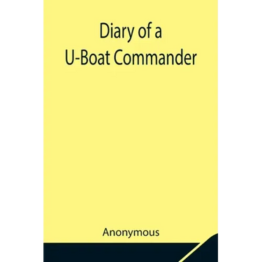 Diary of a U-Boat Commander