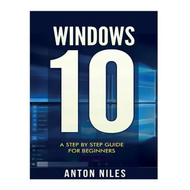 Windows 10: A Step By Step Guide For Beginners