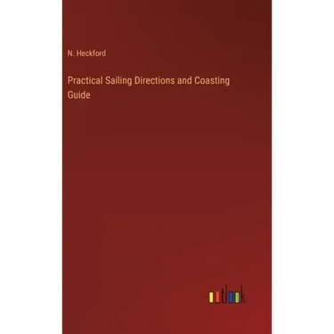 Practical Sailing Directions and Coasting Guide