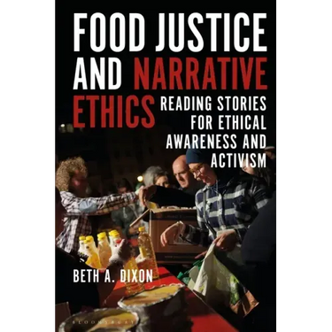 Food Justice and Narrative Ethics: Reading Stories for Ethical Awareness and Activism