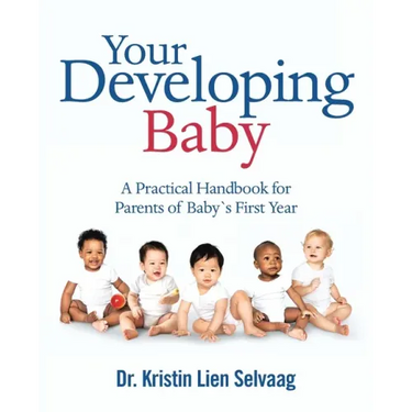 Your Developing Baby: A Practical Handbook for Parents of Baby`S First Year